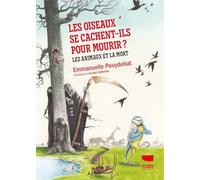 Les Oiseaux se cachent-ils pour mourir?: les animaux et la mort