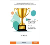 Les Olympiades du Travail: Tome 1 La démarche intérieure "Je"