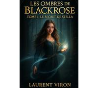Les Ombres de Blackrose - Tome 1 : Le Secret de Stella | Livre Romance Paranormale, Vampires, Sorcières, Loups-Garous,: Magie Interdite, Danger, Passion Gothique & Urban Dark Fantasy