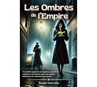 Les Ombres de l’Empire: "Un thriller captivant où suspense, pouvoir et trahisons s'entrelacent dans une enquête haletante à la recherche de la vérité."