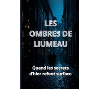 Les Ombres de Liumeau: Quand les secrets d’hier refont surface
