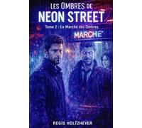 Les Ombres de Neon Street: Tome 2 - Le Marché des Ombres