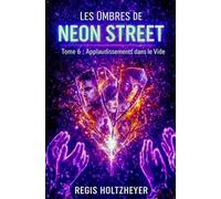 Les Ombres de Neon Street: Tome 6 - Applaudissements dans le Vide