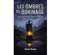 Les ombres du Borinage: les fantômes du charbon