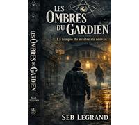 Les ombres du Gardien: La traque du maître du réseau: 1
