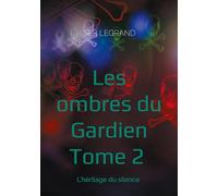 Les ombres du Gardien: L'héritage du silence: 2