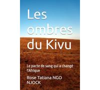 Les ombres du Kivu: Le pacte de sang qui a changé l'Afrique
