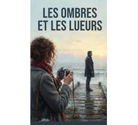 Les Ombres est les Lueurs: Un Roman - livre dont vous êtes le héros