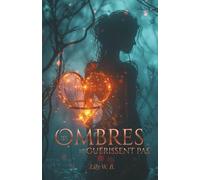 Les Ombres ne guérissent pas: Ce qui brûle guérit. Ce qui guérit éclaire.