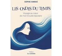 Les Ondes du temps: Voyage au coeur de mon trouble bipolaire