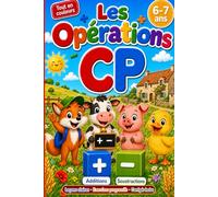 Les opérations CP: Cahier de maths pour réussir les additions, les soustractions et le calcul mental · 30 leçons illustrées et corrigés inclus · 5-6 ans