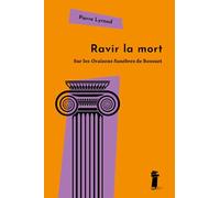 Les Oraisons funèbres de Bossuet: Ou le ravissement de la mort