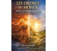 LES ORDRES DU MONDE FACE À L’ORDRE DE DIEU: Un appel à l’amour, à la vérité et à l’alignement