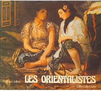 Les Orientalistes. La Vision De l'Orient Par les Peintres Européens Au XIX Siècl