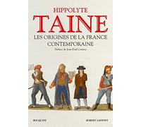 Les origines de la France contemporaine: L'ancien régime, La révolution, Le régime moderne