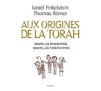 Les origines de la Torah: Nouvelles rencontres, nouvelles perspectives