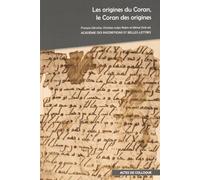 Les origines du Coran, le Coran des origines: Actes du colloque international organisé par l'Académie des Inscriptions et Belles-Lettres: 0