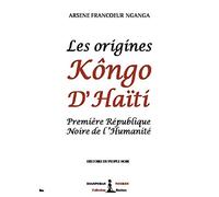 Les origines Kôngo d'Haiti: Première République Noire de l'Humanité