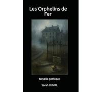 Les Orphelins de Fer: Novella gothique