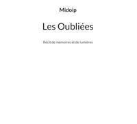 Les Oubliées: Récit de mémoires et de lumières