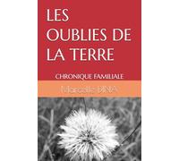 LES OUBLIES DE LA TERRE: CHRONIQUE FAMILIALE