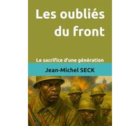 Les oubliés du front: Le sacrifice d'une génération