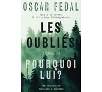 Les Oubliés (Tome 3): Pourquoi Lui?