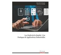 Les Outils de la Qualité : Cas Pratiques & Applications Industrielles