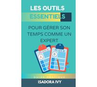Les outils essentiels pour Gérer son temps comme un expert