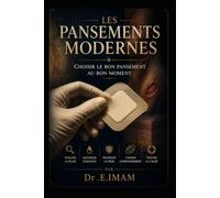 Les pansements modernes: Choisir le bon pansement au bon moment .