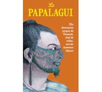 Les Papalagui: Les étonnants propos de Touiavii, chef de la tribu de Tieva dans les îles Samoa