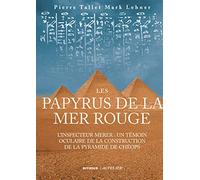 Les papyrus de la mer Rouge: L'inspecteur Merer : un témoin oculaire de la construction de la pyramide de Chéops