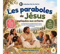 LES PARABOLES DE JÉSUS EXPLIQUÉES AUX ENFANTS: Des histoires de la Bible illustrées pour aider votre enfant à comprendre les Paraboles de Jésus et à ... et le pardon dans sa vie de tous les jours