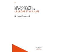 Les paradoxes de l'intégration: L'Europe et les juifs