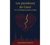 Les paradoxes du cœur: Chroniques d’amours troubles