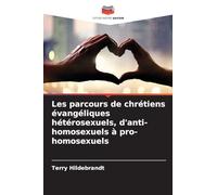 Les parcours de chrétiens évangéliques hétérosexuels, d'anti-homosexuels à pro-homosexuels