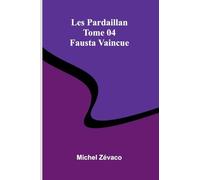 Les Pardaillan Tome 04: Fausta Vaincue