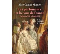 Les parfumeurs et la cour de France: De Louis XIV à Louis XVI