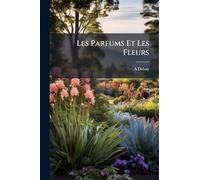 Les Parfums Et Les Fleurs