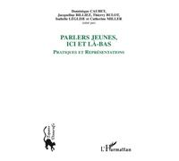 Les parlers jeunes, ici et là-bas: Pratiques et représentations