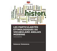 LES PARTICULARITÉS ETYMOLOGIQUES DU VOCABULAIRE ANGLAIS MODERNE: MONOGRAPHIE