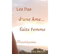 Les Pas d'une Âme Faite Femme.: Recueil de poésie