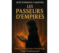 Les Passeurs d’Empires: Thriller historique ésotérique