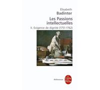 Les passions intellectuelles: Tome 2 : Exigence de dignité 1751-1792