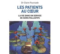 Les patients au coeur: La vie dans un service de soins palliatifs