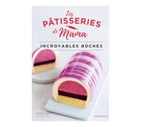 Les pâtisseries de Mama: Incroyables bûches: 31653