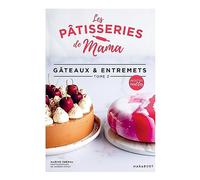 Les pâtisseries de Mama: Tome 2, Gâteaux et entremets: 31653