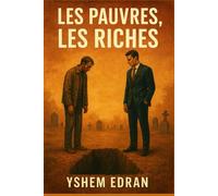 Les Pauvres, Les Riches: Deux vies, deux illusions, une seule vérité