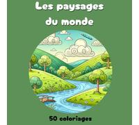 Les paysages du monde à colorier: Livre de Coloriage pour tout âges