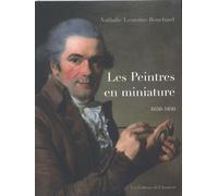 Les peintres en miniature : Actifs en France 1650-1850